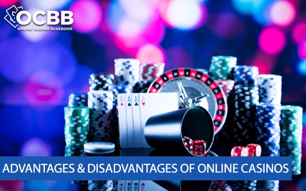 advantages and disadvantages of online casinos