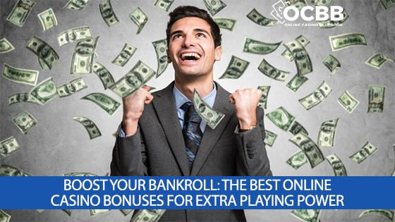 boost your bankroll with the best online casino bonuses