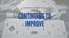 Beginner Poker Tip 4 - Continuing to Improve