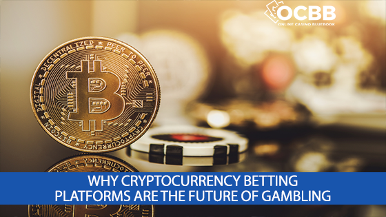 why cryptocurrency gambling platforms are the future of online gambling