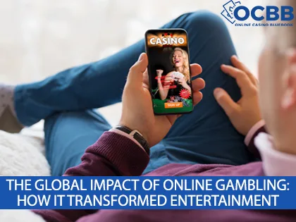 global impact of online gambling and how it transformed entertainment