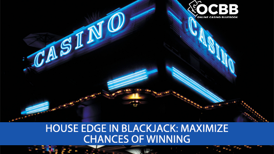 understanding house edge in blackjack