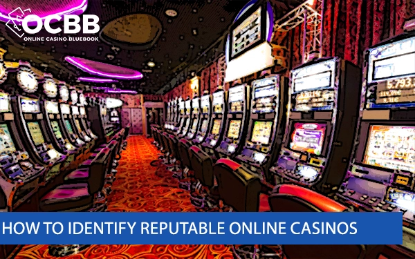 identify reputable online casinos