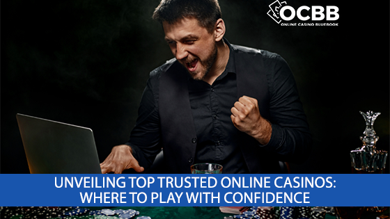 Trusted Online Casinos, play with confidence